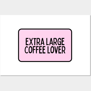 Extra Large Coffee Lover - Coffee Quotes Posters and Art